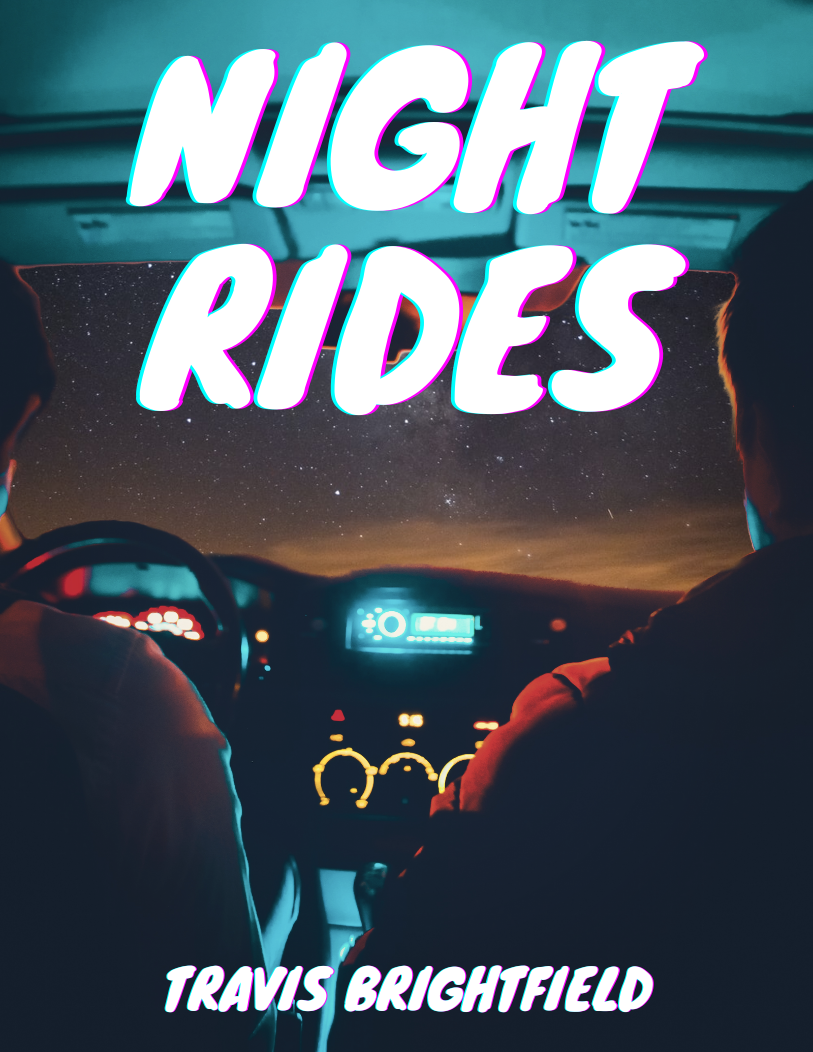 A shot taken from the backseat of a car at night. Two late-teen boys sit in the front. The dashboard is illuminated in, casting blue and orange light throughout the interior. The night sky sparkles through the windshield. The title reads: Night Rides, in neon letters. Travis Brightfield is written at the bottom in the same large, neon font.. 